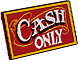 Cash Only