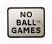 No Ball Games